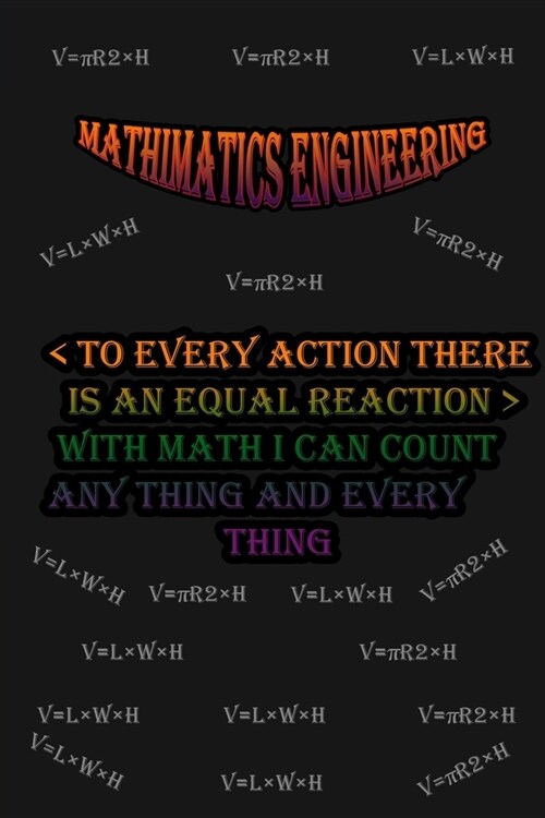 Mathimatics Engineering: To Every Action There is an Equal Reaction & With Math I Can Count Any Thing And Every Thing: Nootbook For Gift / 6x9 (Paperback)