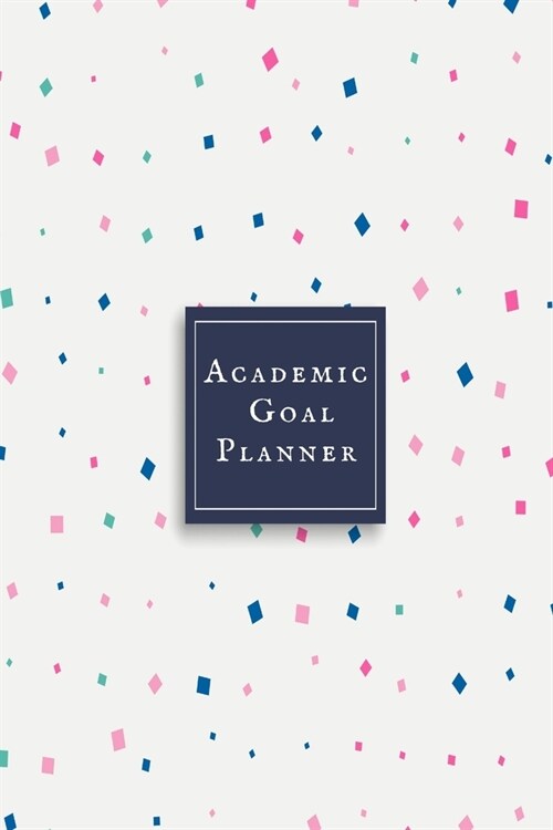 Academic Goal planner: Academic goal Book & Self planner to Achieve & Attain your goals- Action Plans management Schedule & Activity Note Jou (Paperback)