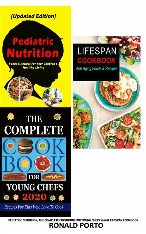 Pediatric Nutrition, the Complete Cookbook for Young Chefs 2020 & Lifespan Cookbook (Paperback)