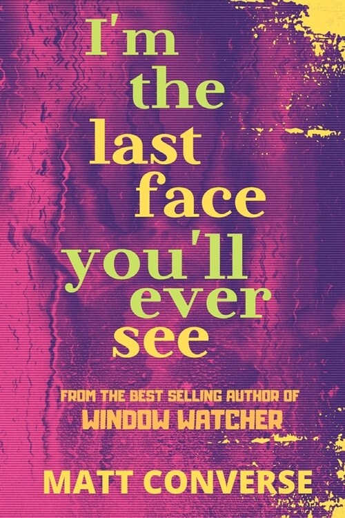 Im the Last Face Youll Ever See (Paperback)