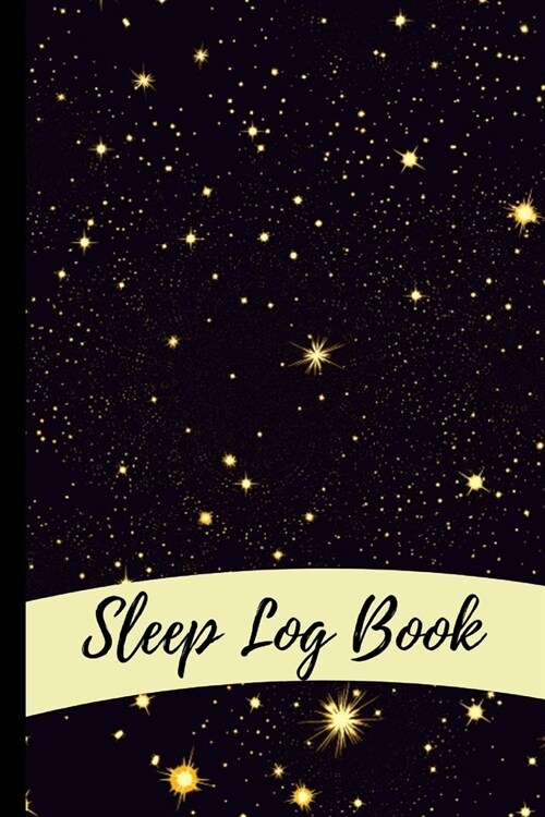 Sleep Log Book: Sleeping Journal Tracker Logbook For Record, Log And Monitor Sleeping Habits (Paperback)