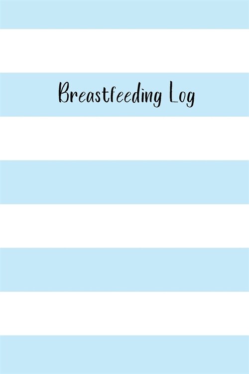 Breastfeeding Log: Monitor Time, Breast And Duration For Breastfeeding Mothers (Paperback)