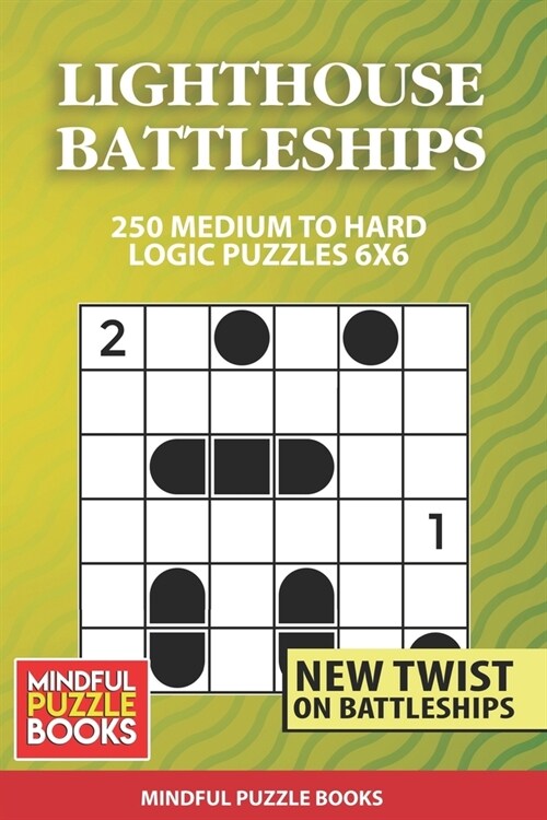 Lighthouse Battleships: 250 Medium to Hard Logic Puzzles 6x6 (Paperback)