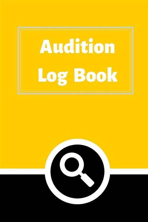 Audition Log Book: Audition Log (Logbook, Journal - 120 pages, 6 x 9 inches) (Centurion Logbooks/Record Books) (Paperback)