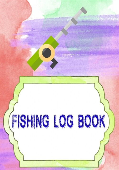 Fishing Log Book For Kids: Fishing Journal Log Size 7x10 INCHES - Lovers - Location # Records Cover Glossy 110 Page Good Print. (Paperback)