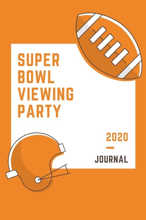 Super Bowl 2020: Journal, Shopping list and Monthly planner for your viewing party - Perfect portable size: 6 x 9 (15.24 x 22.86 cm) (Paperback)