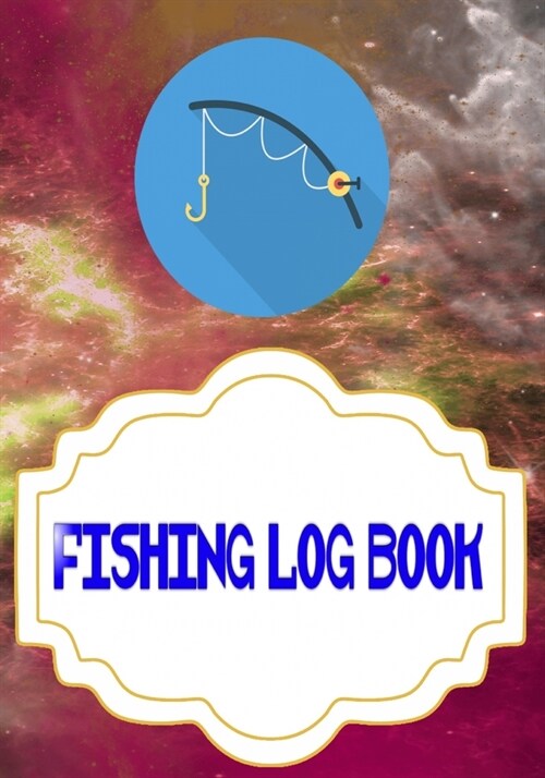 Fishing Log Book: Fly Fishing Log Cover Matte Size 7x10 Inches - Stories - Complete # Log 110 Pages Very Fast Prints. (Paperback)