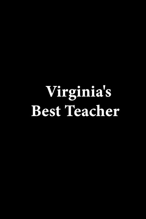 Virginias Best Teacher: Lined notebook Teacher Journal or Planner for Teacher Gift: Great for Teacher Appreciation/Thank You/Retirement/Year E (Paperback)