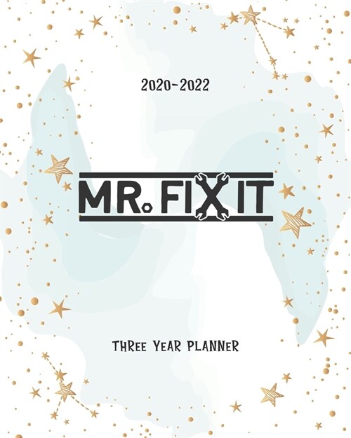 Mr Fix It: 36 Month Planner 2020-2022 Appointments Diary Federal Holidays Password Tracker To Do List Notes Schedule Goal Birthda (Paperback)