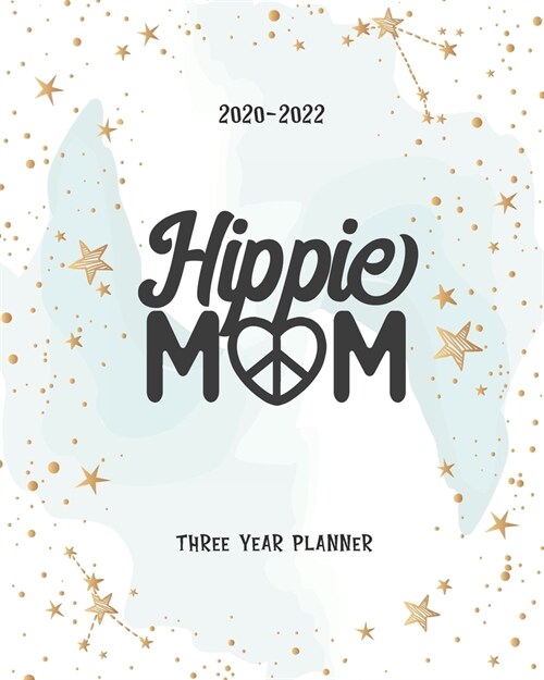 Hippie Mom: 36 Month Planner 2020-2022 Appointments Diary Federal Holidays Password Tracker To Do List Notes Schedule Goal Birthda (Paperback)