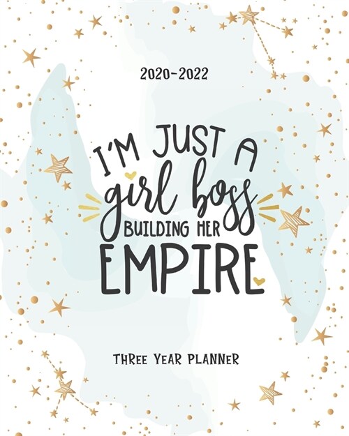 Just A Girl Boss Building Her Empire: Schedule Organizer Daily Planner Three Year Logbook & Journal 2020-2022 Monthly Calendar Academic Agenda 36 Mont (Paperback)