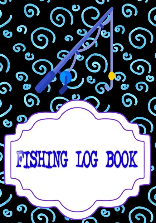 Fishing Log Book Fishing: Fishing Log Book Size 7 X 10 Inch Cover Glossy - Box - Tackle # Kids 110 Pages Very Fast Print. (Paperback)