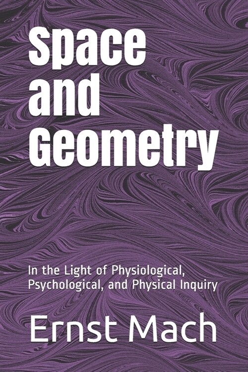 Space and Geometry: In the Light of Physiological, Psychological, and Physical Inquiry (Paperback)