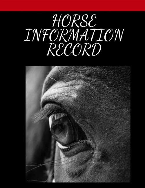 Horse information Record: Horse Health & Activities Record Log Book - Horse Wellness Log Book & Vaccination Schedule journal - Medication Tracke (Paperback)