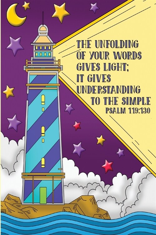 The unfolding of your words gives light; it gives understanding to the simple. -Psalm 119: 130: Bible Study Journal & Coloring Book (Paperback)