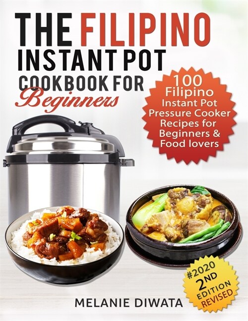 The Filipino Instant Pot Cookbook for Beginners: 100 Tasty Filipino Instant Pot Electric Pressure Cooker Recipes for Beginners and Food Lovers (Paperback)