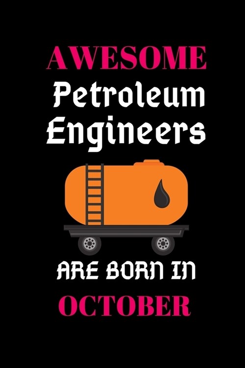 Awesome Petroleum Engineers Are Born in October: World Greates Petroleum Engineers Notebook (Paperback)