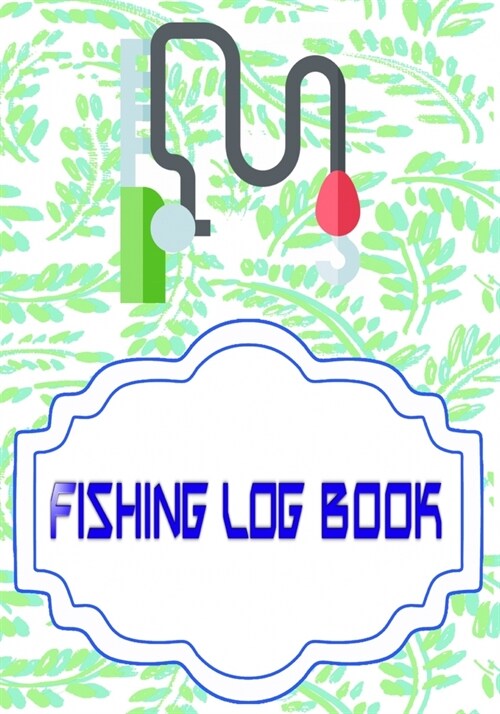 Fishing Log Notebook: Finder Fishing Logbook All In One Learn Size 7 X 10 Inch Cover Matte - Etc - Guide # Guide 110 Pages Very Fast Prints. (Paperback)