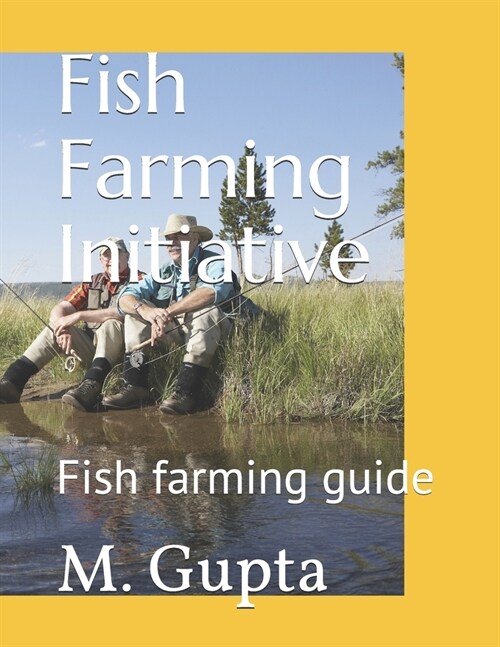 Fish Farming Initiative: Fish farming guide (Paperback)