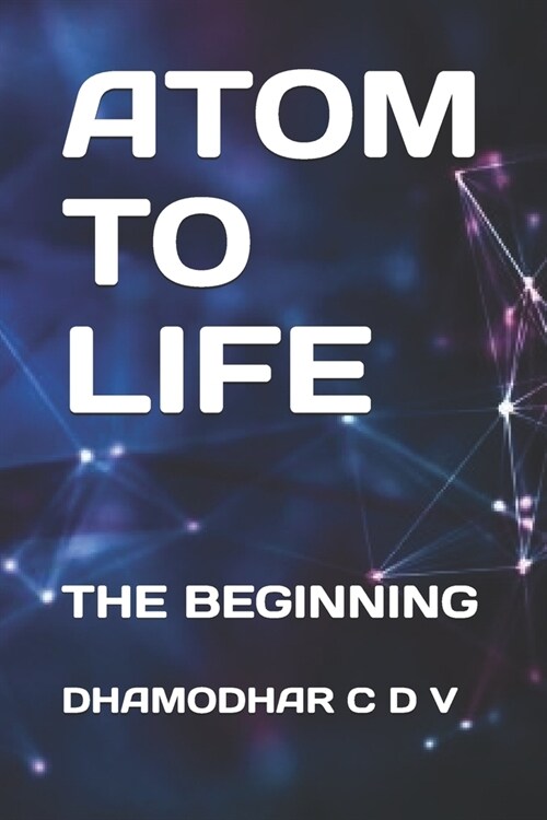 Atom to Life: The Beginning (Paperback)