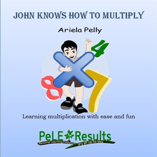 John knows how to multiply: Learning multiplication with ease and fun (Paperback)