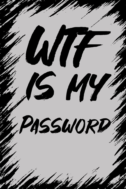 WTF Is My Password: Password log book Tracker wide internet password organizer perfect to protect website addresse username social media a (Paperback)