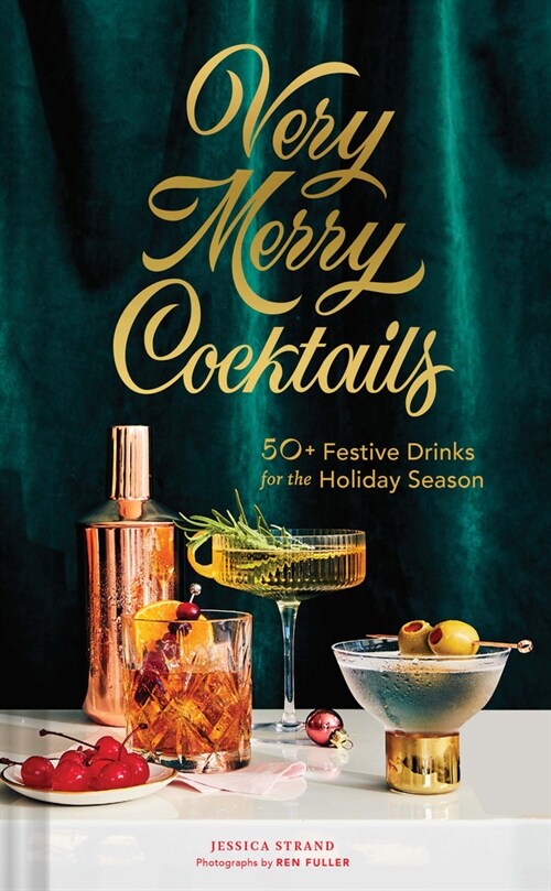 Very Merry Cocktails: 50+ Festive Drinks for the Holiday Season (Hardcover)