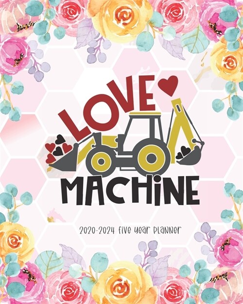 Love Machine 2020-2024 Five Year Planner: Truck Schedule Organizer Daily Planner Logbook & Journal Monthly Calendar Academic Agenda 60 Months Appointm (Paperback)