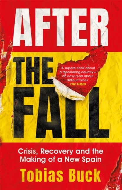 After the Fall : Crisis, Recovery and the Making of a New Spain (Paperback)