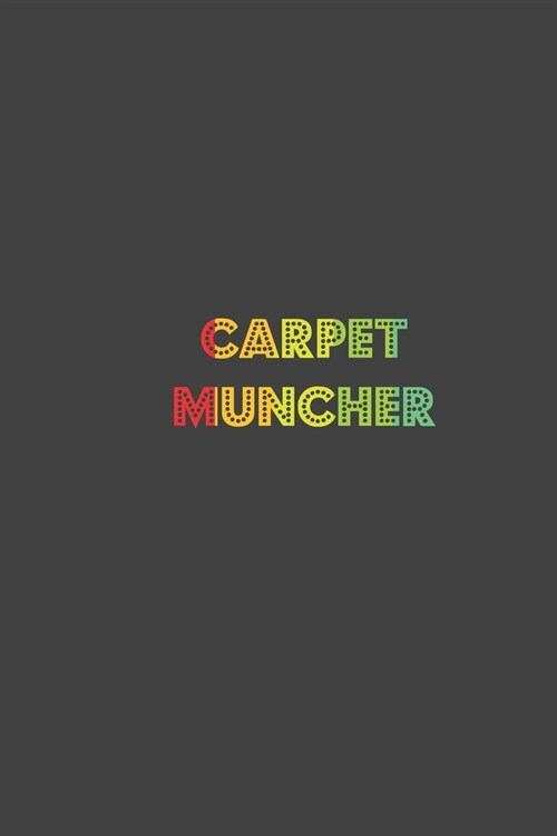 carpet muncher: LGBT Pride, Bisexual Trans, Lesbian Pride, Gay Pride, Transgender Pride Gift Idea for valentines day or brthday or pr (Paperback)