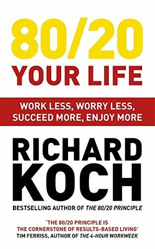 80/20 Your Life : Work Less, Worry Less, Succeed More, Enjoy More - Use The 80/20 Principle to invest and save money, improve relationships and become (Paperback)