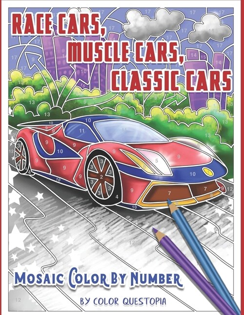 Race Cars, Muscle Cars, Classic Cars Mosaic Color By Number: Adult Coloring Book (Paperback)