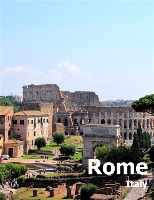 Rome Italy: Coffee Table Photography Travel Picture Book Album Of An Italian Country And Ancient Vatican City In Southern Europe L (Paperback)