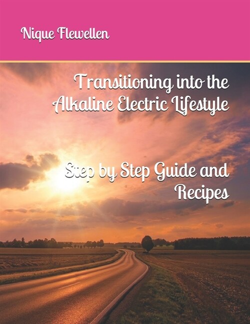 Transitioning into the Alkaline Electric Lifestyle (Paperback)