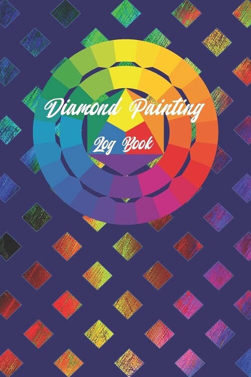 diamond painting log book: Diamond Painting Log Book, This guided prompt Journal is a great gift for any Diamond painting lover. A useful noteboo (Paperback)