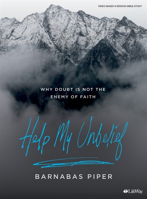 Help My Unbelief - Bible Study Book: Why Doubt Is Not the Enemy of Faith (Paperback)