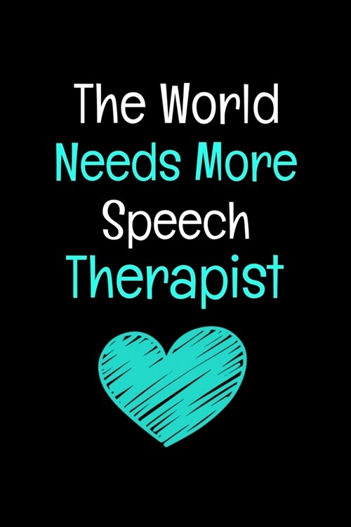 The World Needs More Speech Therapist: Speech Therapist Journal (Paperback)