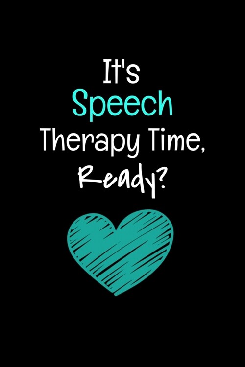Its Speech Therapy Time Ready: Gift For Speech Therapy related peoples (Paperback)