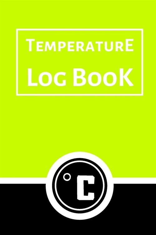 Temperature Log Book: Food Temperature Log Sheet, Temperature Check Sheet, Fridge Temperature Record Sheet Template, Temperature Recorder (Paperback)