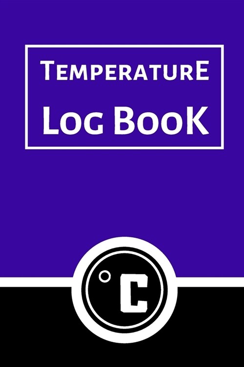 Temperature Log Book: Food Temperature Log Sheet, Temperature Check Sheet, Fridge Temperature Record Sheet Template, Temperature Recorder (Paperback)