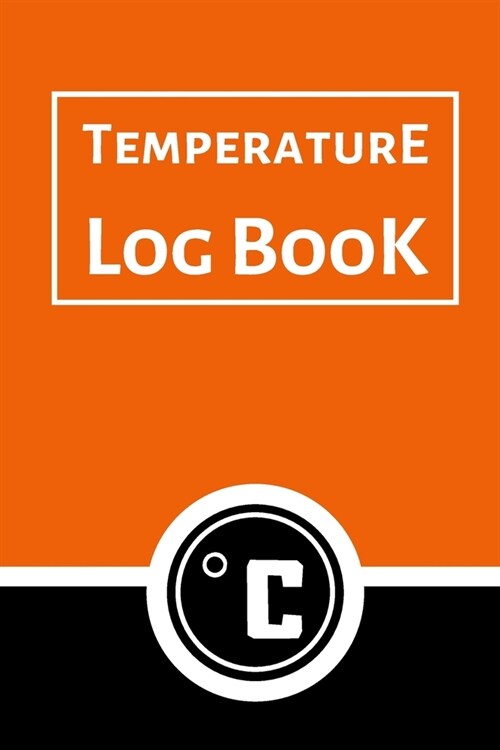 Temperature Log Book: Food Temperature Log Sheet, Temperature Check Sheet, Fridge Temperature Record Sheet Template, Temperature Recorder (Paperback)