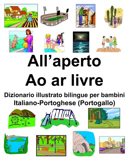 Italiano-Portoghese (Portogallo) Allaperto/Ao ar livre Dizionario illustrato bilingue per bambini (Paperback)