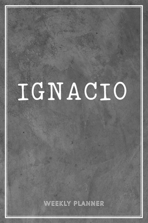 Ignacio Weekly Planner: Organizer Appointment Undated With To-Do Lists Additional Notes Academic Schedule Logbook Chaos Coordinator Time Manag (Paperback)