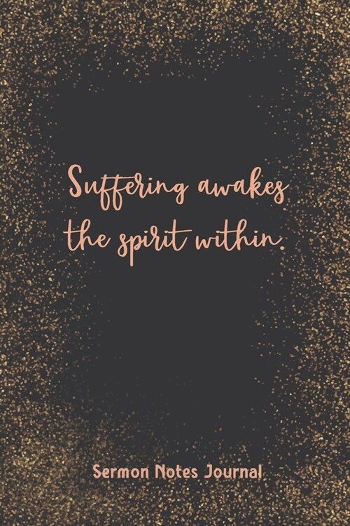 Suffering Awakes The Spirit Within Sermon Notes Journal: Homily of the Catholic Mass Christian Workbook Inspirational Guide Take Notes Write Down Pray (Paperback)