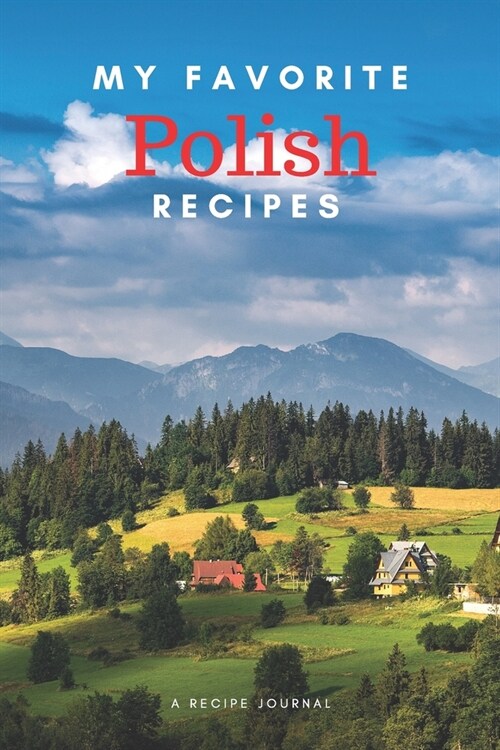 My favorite Polish recipes: Blank book for great recipes and meals (Paperback)