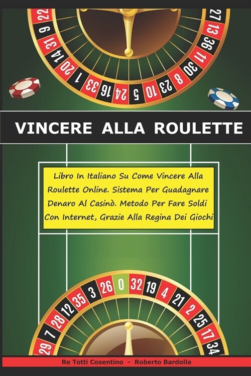 Vincere Alla Roulette: Libro In Italiano Su Come Vincere Alla Roulette Online. Sistema Testato Per Guadagnare Denaro Al Casin?- Metodo Per F (Paperback)