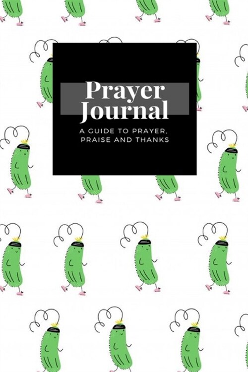My Prayer Journal: A Guide To Prayer, Praise and Thanks: Sport Cucumber Jogging Emoji design, Prayer Journal Gift, 6x9, Soft Cover, Matte (Paperback)