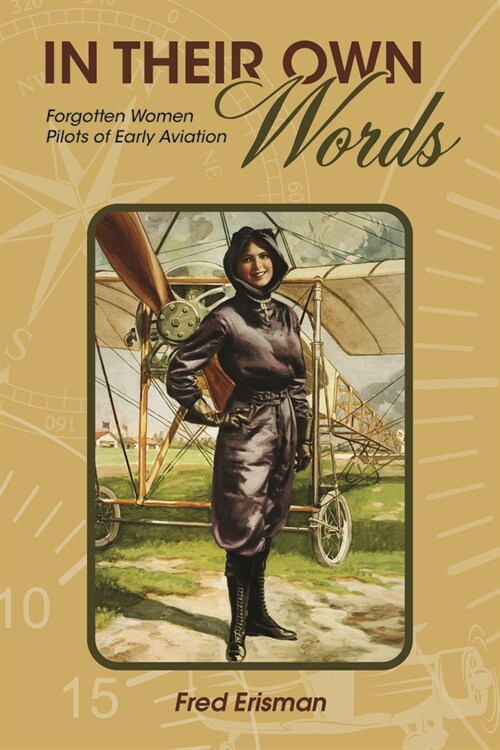 In Their Own Words: Forgotten Women Pilots of Early Aviation (Paperback)