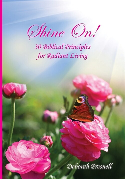 Shine On!: 30 Biblical Principles for Radiant Living (Paperback)