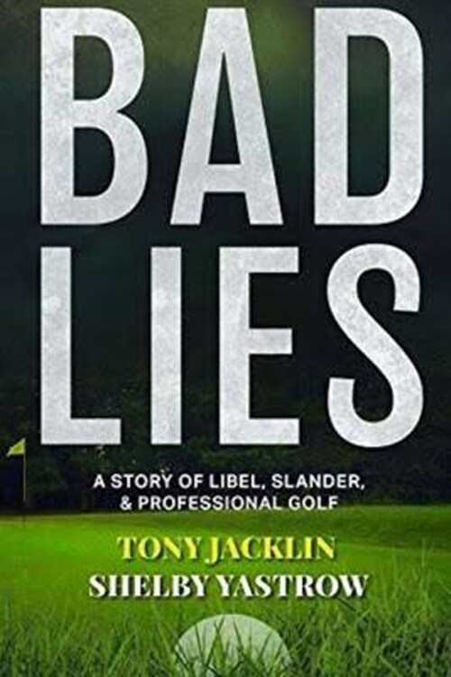 Bad Lies: A Story of Libel, Slander, and Professional Golf (Hardcover)